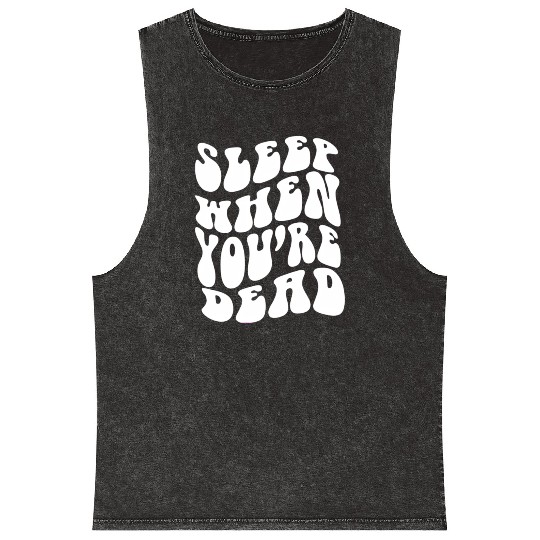 Sleep When You'Re Dead Quotes Aesthetic Mineral Wash Tank Tops