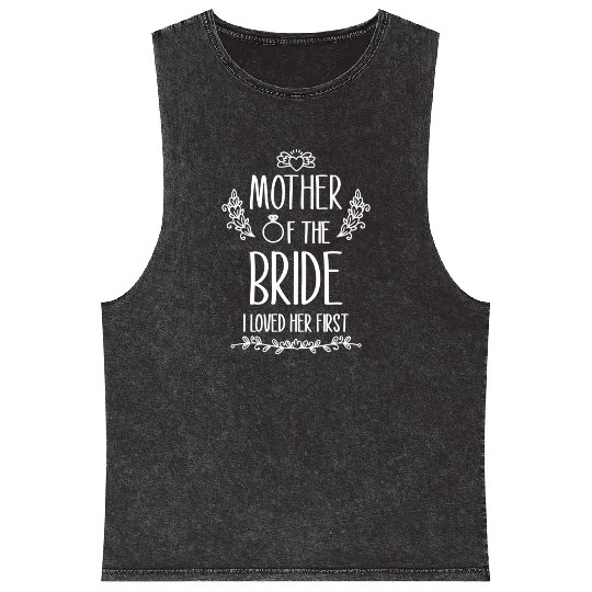 Mother Of The Bride I Loved Her First Mineral Wash Tank Tops