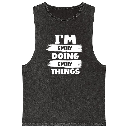 I'M Emily Doing Emily Things First Name Mineral Wash Tank Tops