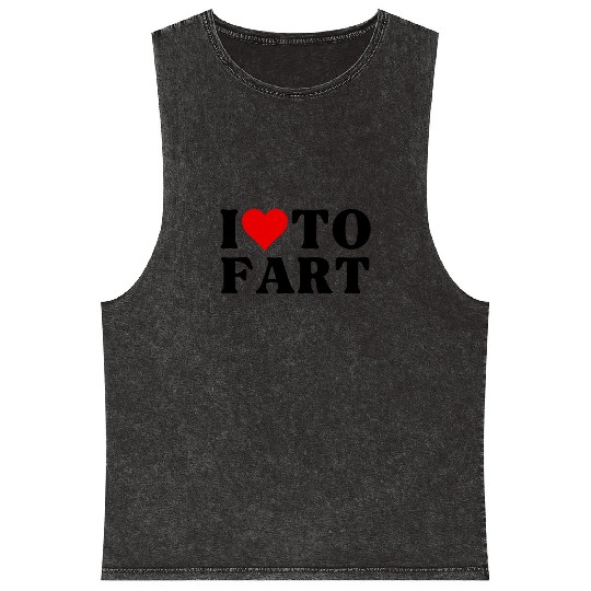 I Love To Fart Heart I Heart To Fart Sarcastic Mineral Wash Tank Tops