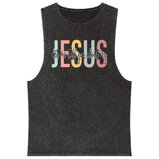Let Me Tell You About My Jesus Bible Jesus Boho Mineral Wash Tank Tops