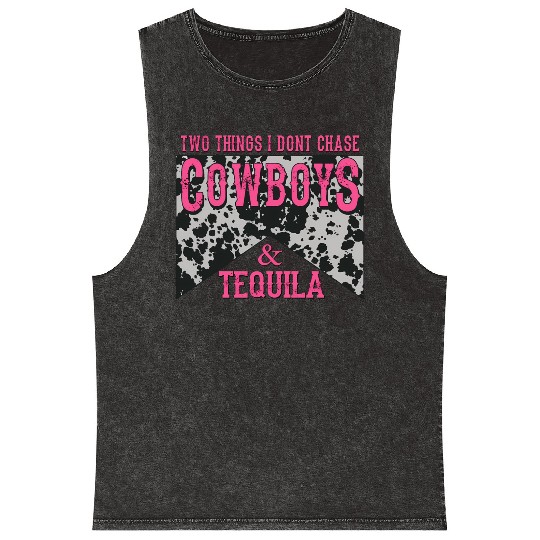 Things I Don'T Chase Cowboys Tequila Mineral Wash Tank Tops