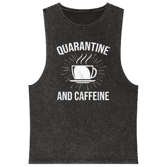 Funny Quarantine And Caffeine Coffee Lover Mineral Wash Tank Tops