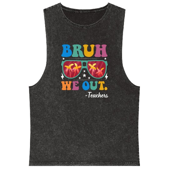 Bruh We Out Teachers Mineral Wash Tank Tops End Of School Year
