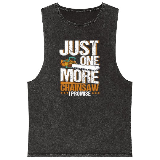 Just One More Chainsaw I Promise Lumberjack Mineral Wash Tank Tops