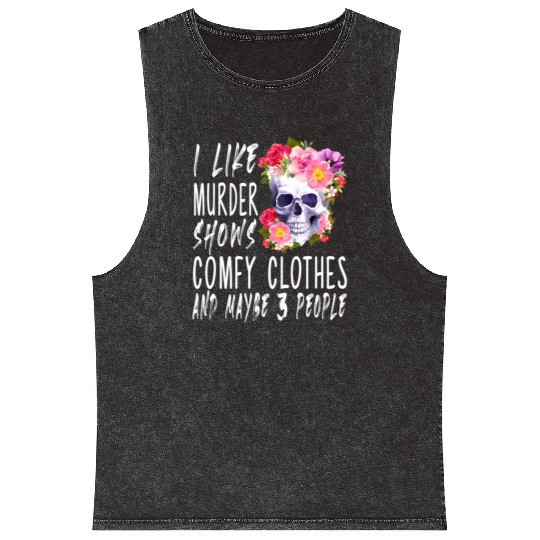 I Like Murder Shows Comfy And Maybe 3 People Mineral Wash Tank Tops