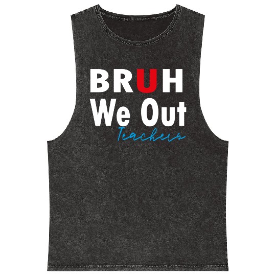 Bruh We Out Teachers Mineral Wash Tank Tops
