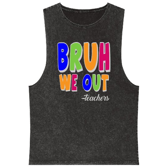 Bruh We Out Teachers End Of School Year Teacher Mineral Wash Tank Tops