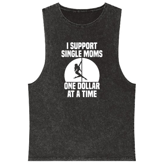 I Support Single Moms One Dollar At A Time Apparel Mineral Wash Tank Tops