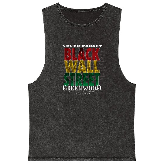Never Forget Black Wall Street Greenwood Tulsa Mineral Wash Tank Tops