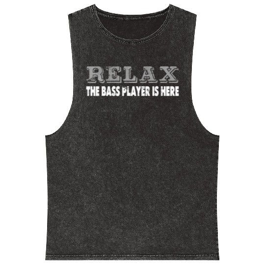 Bass Player Relax The Bass Player Is Here Funny Mineral Wash Tank Tops