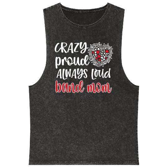 Crazy Proud Always Loud Band Mom Marching Band Mineral Wash Tank Tops