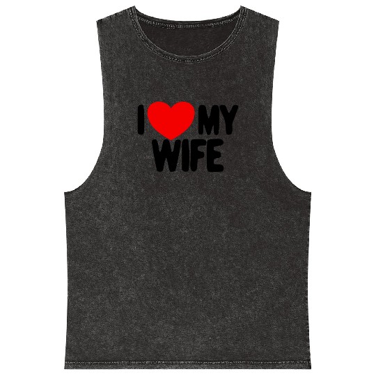I Love My Wife Red Heart Husband I Love My Wife Mineral Wash Tank Tops