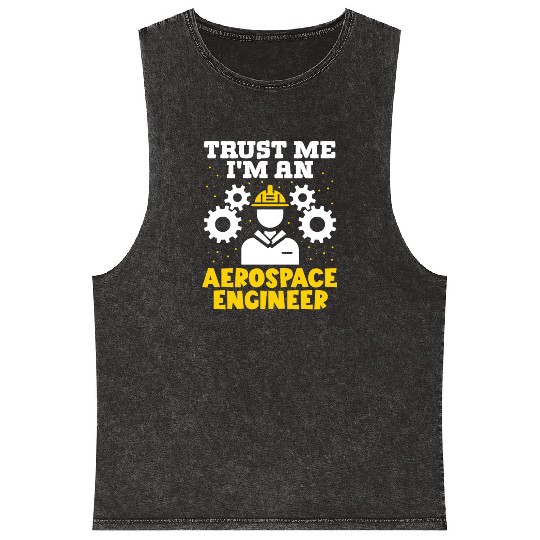 Trust me im an aerospace engineer rocket scientist Mineral Wash Tank Tops