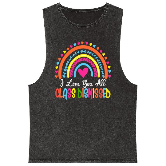 I Love You All Class Dismissed Teacher Last Day Of Mineral Wash Tank Tops