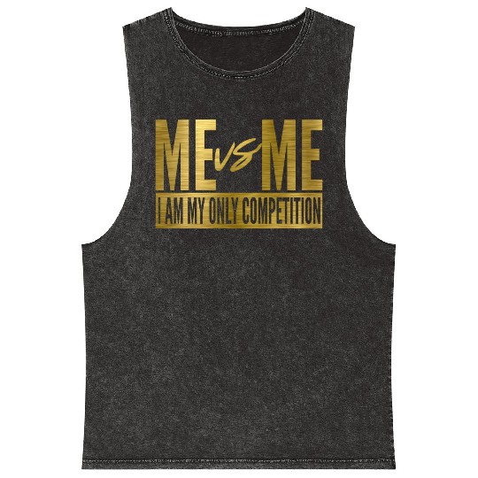 Me Vs Me I Am My Own Competition Motivational Mineral Wash Tank Tops