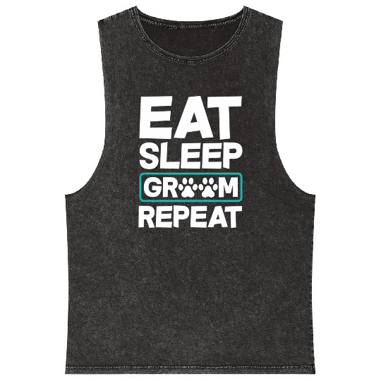 Eat Sleep Groom Repeat Dog Groomer Pet Stylist Mineral Wash Tank Tops