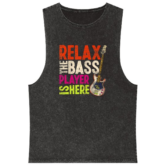Relax The Bass Player Is Here Bass Guitar Mineral Wash Tank Tops