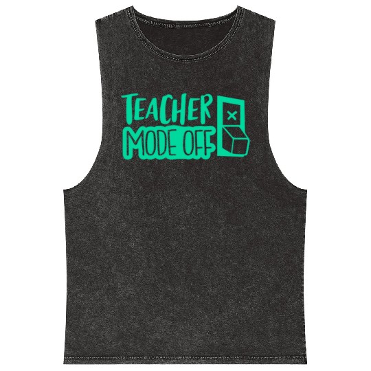 teacher mode off; vacation; summer break; school Mineral Wash Tank Tops