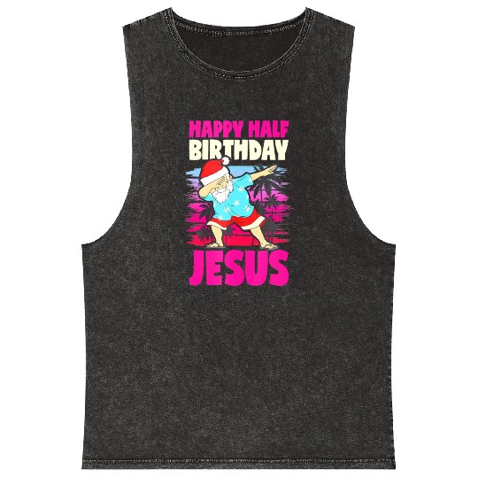 Happy Half Birthday Jesus Dabbing Santa Christmas Mineral Wash Tank Tops