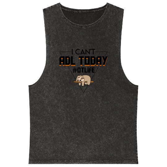 I Cant Adl Today Occupational Therapist Sloth Mineral Wash Tank Tops