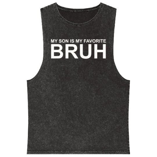 My Son Is My Favorite Bruh Mineral Wash Tank Tops