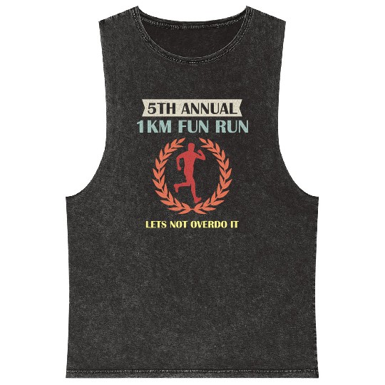 5Th Annual 1Km Fun Run Lets Not Overdo It Jogging Mineral Wash Tank Tops