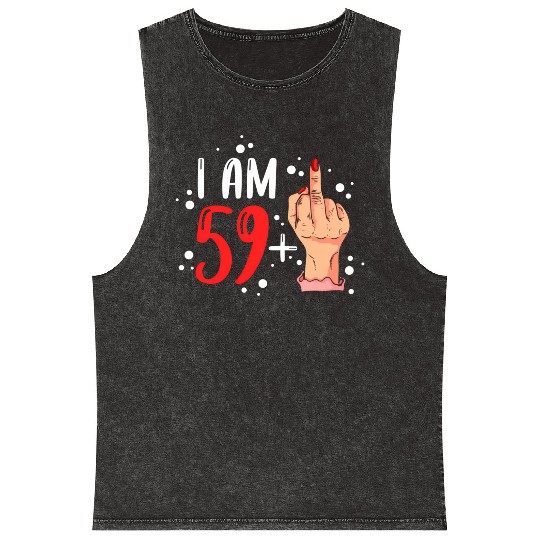 I Am 59 Plus 1 Middle Finger For A 60Th Mineral Wash Tank Tops
