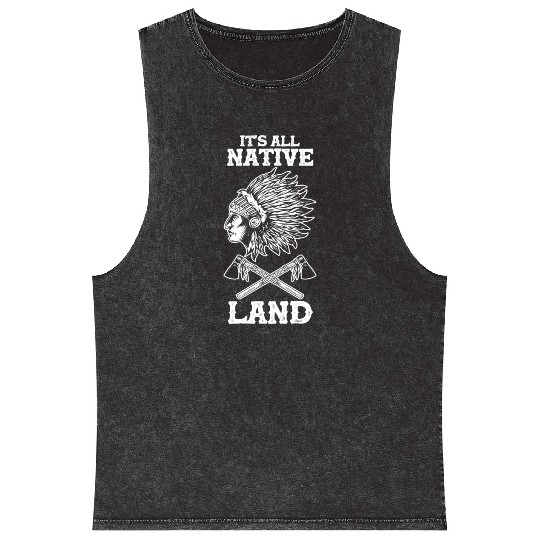 Native American Indigenous People Its All Native Mineral Wash Tank Tops