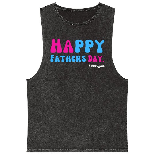 Happy Fathers Day i love you dad Heart Daddy funny Mineral Wash Tank Tops