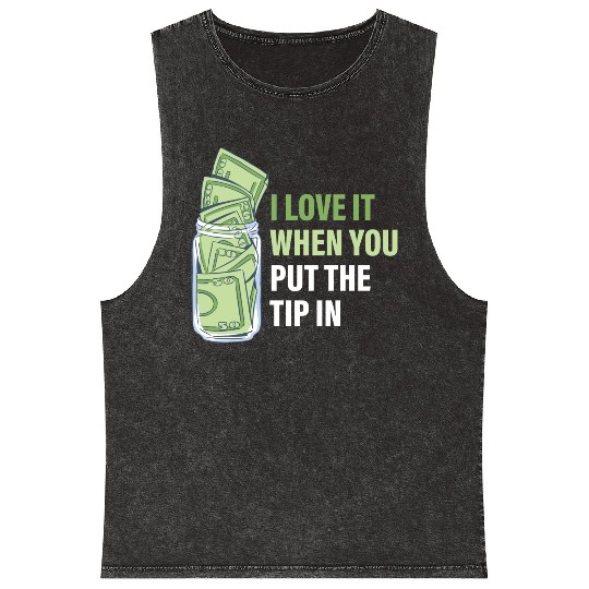 When You Put The Tip In Funny Bartender Mineral Wash Tank Tops