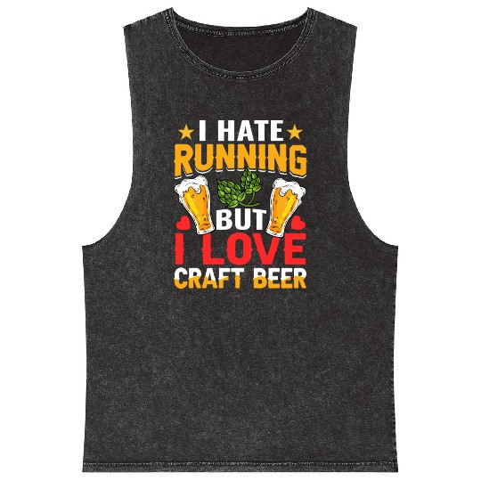 I Hate Running But I Love Craft Beer Mineral Wash Tank Tops