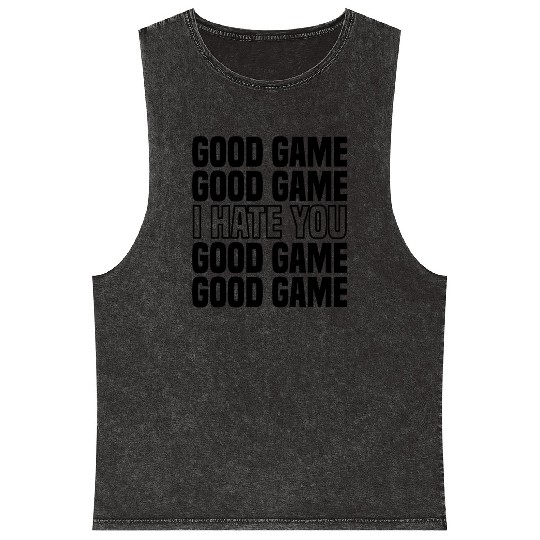 Good Game (I Hate You) Competitive Quote Mineral Wash Tank Tops