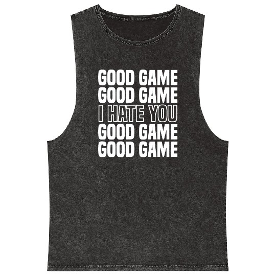 Good Game (I Hate You) Competitive Quote Mineral Wash Tank Tops