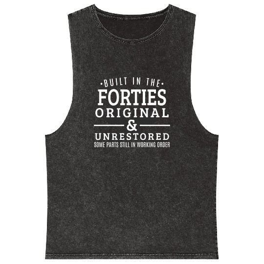 Built In The Forties Born In The 1940S Mineral Wash Tank Tops