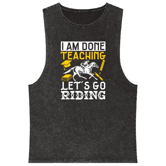 Horse Lover Equestrian I Am Done Teaching Mineral Wash Tank Tops