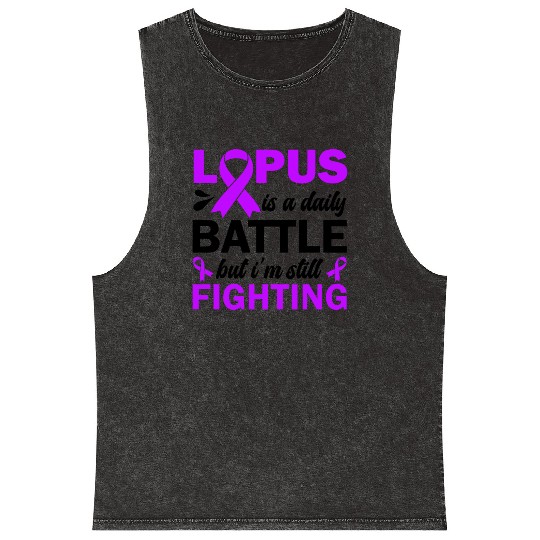 Lupus Is A Daily Battle But I'm Still Fighting Mineral Wash Tank Tops