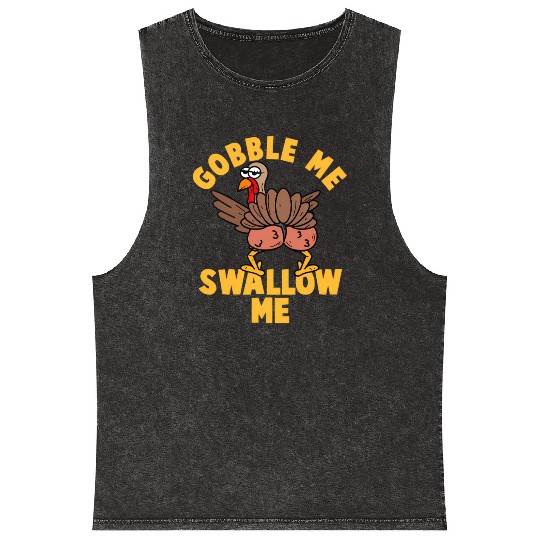 Twerking Turkey Gobble Me Swallow Me Thanksgiving Mineral Wash Tank Tops