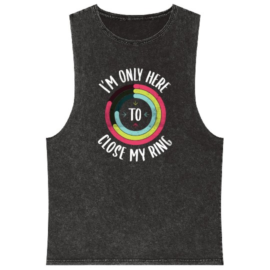 I'M Only Here To Close My Ring Gym Active Mineral Wash Tank Tops