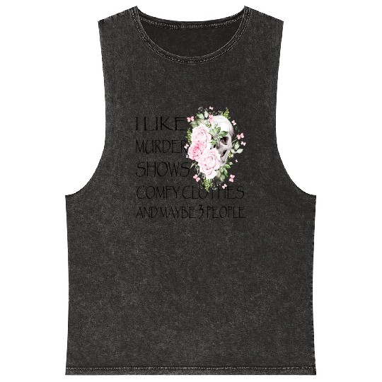 I Like Murder Shows Comfy And Maybe 3 People Mineral Wash Tank Tops