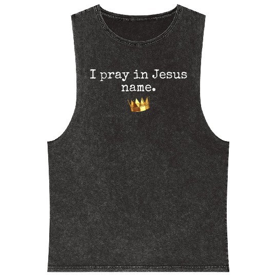 I pray in Jesus name crowned merchandise Mineral Wash Tank Tops