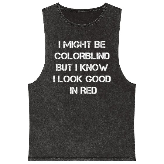 Offensive Adult Humor I Might Be Colorblind But I Mineral Wash Tank Tops