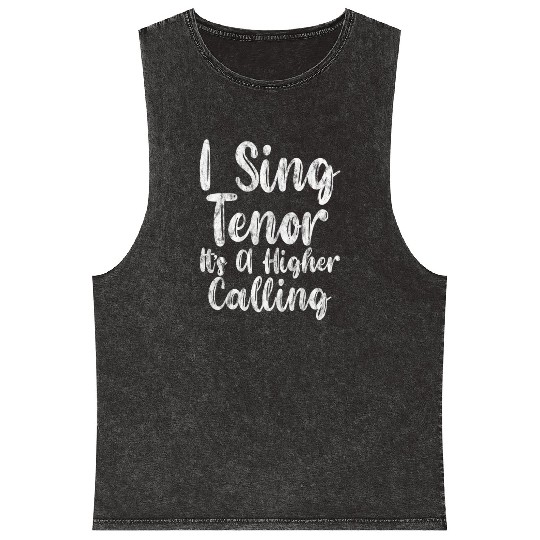 I Sing Tenor, It's A Higher Calling 3 Mineral Wash Tank Tops
