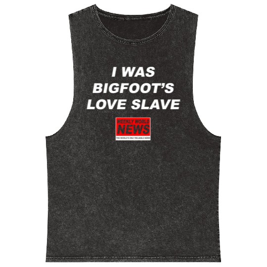 I was Bigfoots Love Slave Weekly World News aka Mineral Wash Tank Tops