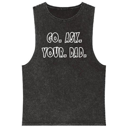Go Ask Your Dad Mineral Wash Tank Tops