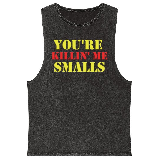 youre killin me smalls Mineral Wash Tank Tops