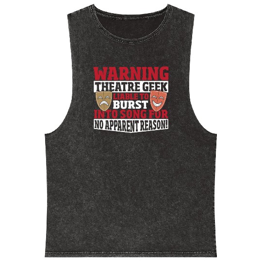 Warning Theatre Geek Liable To Burst Into Song! Mineral Wash Tank Tops