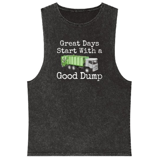 Hilarious Days Start With Good Dump Dustcart Mineral Wash Tank Tops
