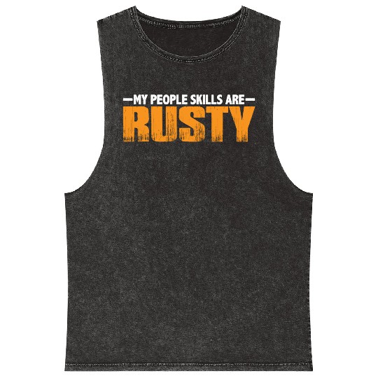 My People Skills Are 'Rusty' 15 Mineral Wash Tank Tops