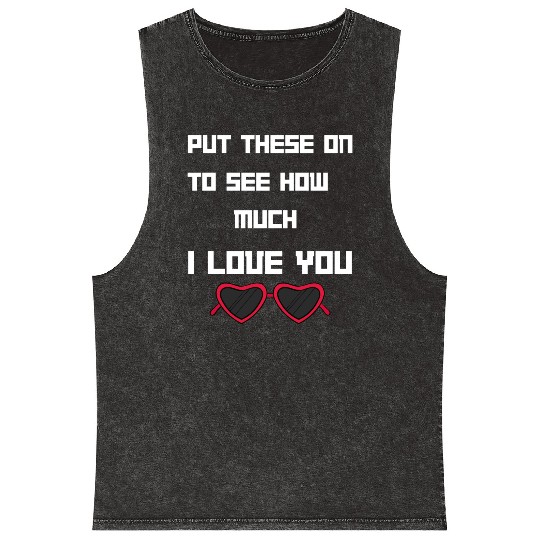 Put This On To See How Nuch I Love You Mineral Wash Tank Tops
